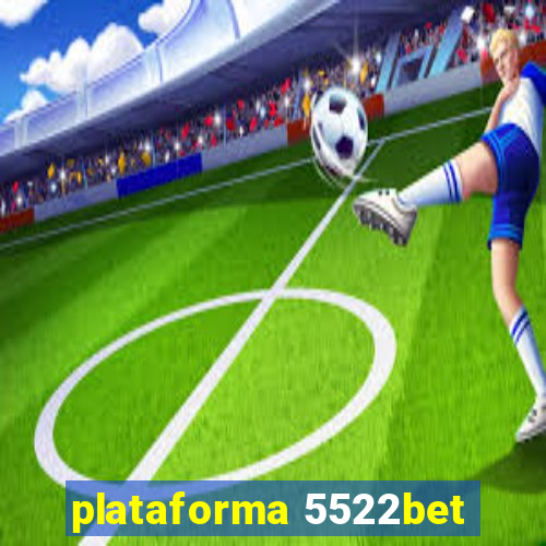 plataforma 5522bet